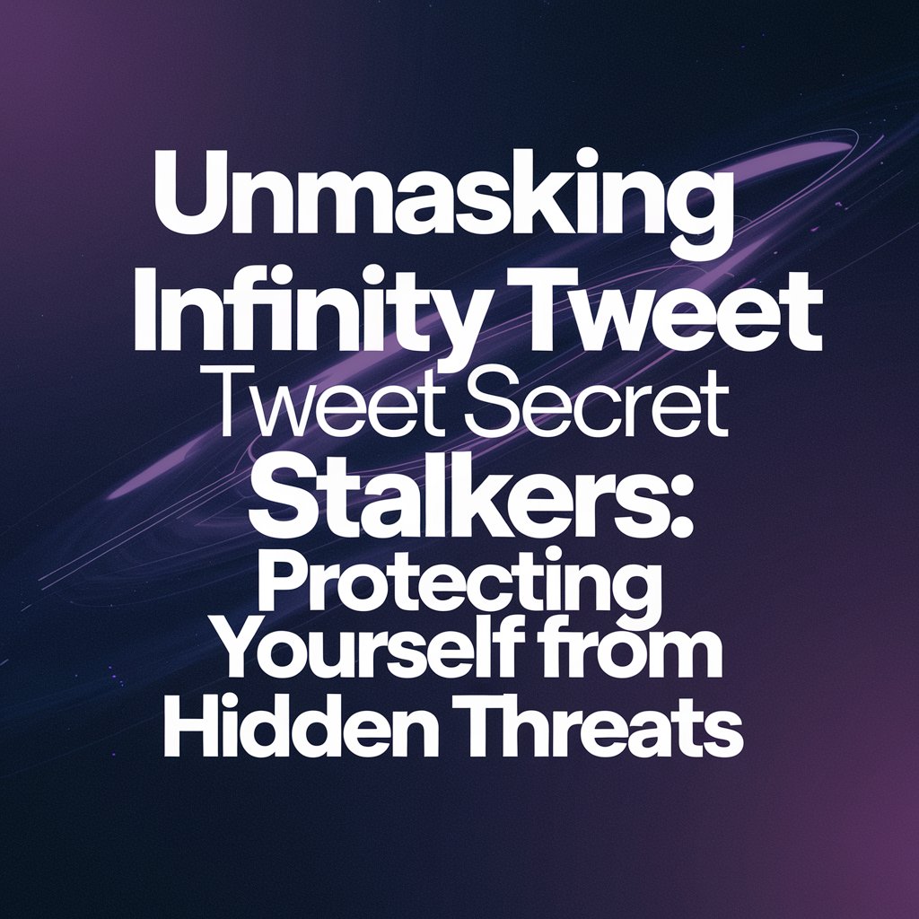 Unmasking Infinity Tweet Secret Stalkers